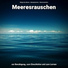 Klänge des Meeres, Naturgeräusche, Meeresrauschen