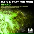 Jay C, Pray for More