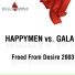 Happymen, Gala