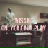 ONLY ORIGINAL PLAY