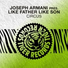 Joseph Armani, Like Father Like Son
