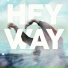 Hey Way