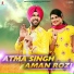 Atma Singh, Aman Rozi