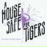 A HOUSE SAFE FOR TIGERS