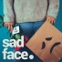 sad face.