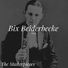 Bix Beiderbecke