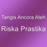 Tangis Ancora Ateh