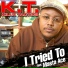 K.T. (Killa Tatics)