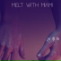 Melt With Miami