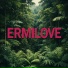ERMILOVE