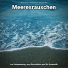 Wellenrauschen, Naturgeräusche, Meeresrauschen