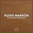 Ruido Marrón Para Dormir