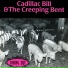 Cadillac Bill & The Creeping Bent