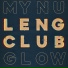 My Nu Leng, Club Glow