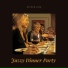Jazzy Dinner Party, Dinner Party Vibes