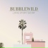 BubbleWild