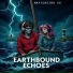 Earthbound Echoes