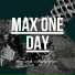 MAX ONE DAY