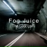 Fog Juice