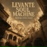Levante Soul Machine