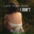 Late Than Ever
