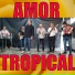 AMOR TROPICAL