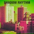 Shadow Rhythm