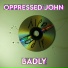 Oppressed John