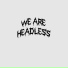 headless boyz
