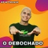 O Debochado