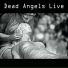 Dead Angels Live