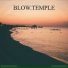 Blow.Temple, Kick a Dope Verse!
