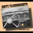 Dirty Fluorescents