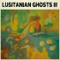 Lusitanian Ghosts