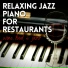 Relaxing Jazz Piano for Restaurants