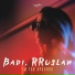 Badi, RRuslan