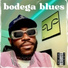 Bodega Blues