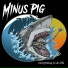 Minus Pig