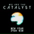 We Are The Catalyst