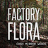Factory Flora
