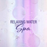 Water Sounds, Relaxing Spa Music