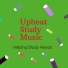 Upbeat Study Music