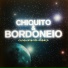Chiquito & Bordoneio