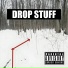 DROP STUFF