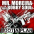 Bobby Soul, Mr Moreira