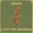 C.Tez the Anomaly