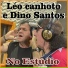 Léo Canhoto e Dino Santos