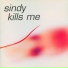 Sindy Kills Me