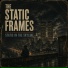 The Static Frames