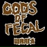 Gods Of Fecal